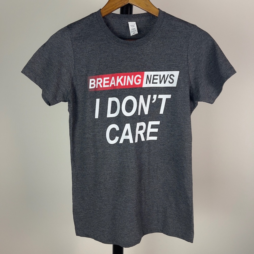 Breaking News I Don't Care Graphic Tee Heather Gray Sarcastic T-Shirt Womens M